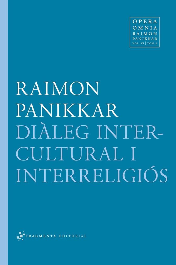 DIÀLEG INTERCULTURAL I INTERRELIGIÓS ( VOLUM 4 / 2 ) | 9788415518136 | PANIKKAR, RAIMON / CARRARA, MILENA | Llibreria Online de Vilafranca del Penedès | Comprar llibres en català
