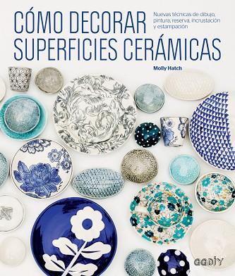 CÓMO DECORAR SUPERFICIES CERÁMICAS | 9788425229541 | HATCH, MOLLY | Llibreria Online de Vilafranca del Penedès | Comprar llibres en català