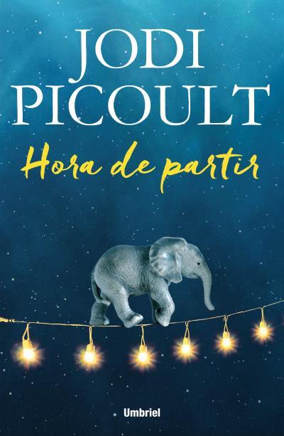 HORA DE PARTIR | 9788492915699 | PICOULT, JODI | Llibreria Online de Vilafranca del Penedès | Comprar llibres en català