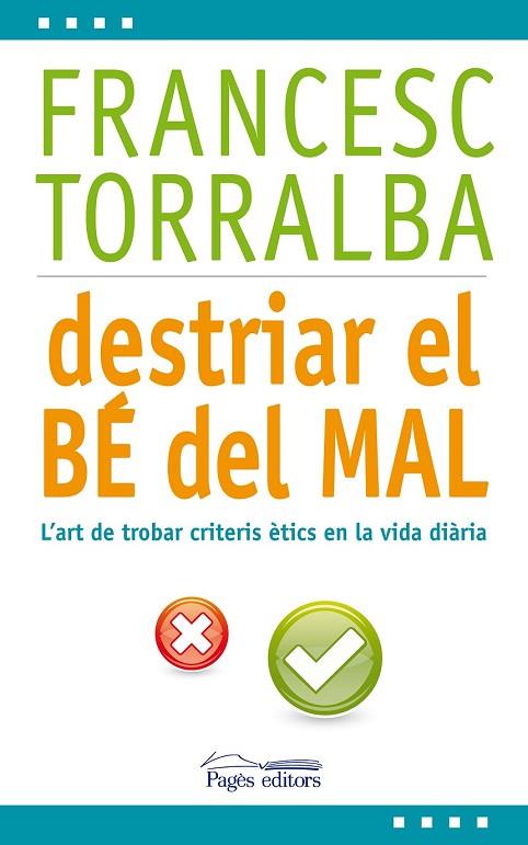 DESTRIAR EL BÉ DEL MAL | 9788499753171 | TORRALBA ROSELLÓ, FRANCESC | Llibreria Online de Vilafranca del Penedès | Comprar llibres en català