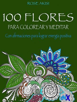 100 FLORES PARA COLOREAR Y MEDITAR | 9788418354601 | AKISI, ROSE | Llibreria Online de Vilafranca del Penedès | Comprar llibres en català
