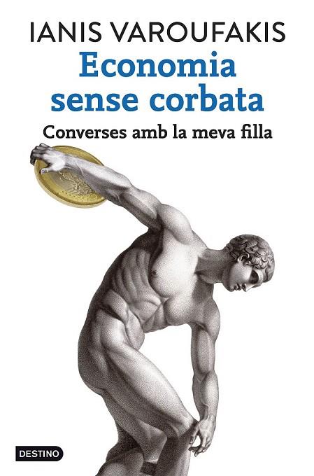 ECONOMIA SENSE CORBATA | 9788416297320 | VAROUFAKIS, YANIS | Llibreria Online de Vilafranca del Penedès | Comprar llibres en català