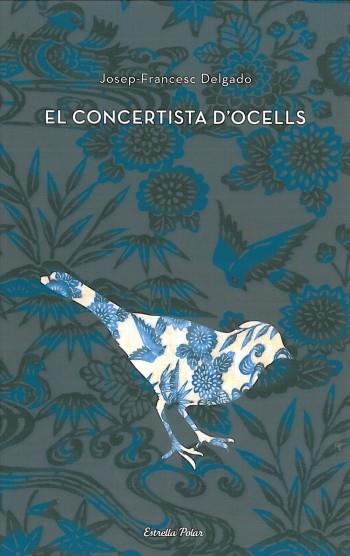 EL CONCERTISTA D'OCELLS | 9788499322476 | DELGADO, JOSEP-FRANCESC | Llibreria Online de Vilafranca del Penedès | Comprar llibres en català
