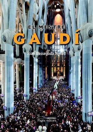 EL MESTRE GAUDI | 9788499750699 | BASSEGODA NONELL, JOAN | Llibreria Online de Vilafranca del Penedès | Comprar llibres en català