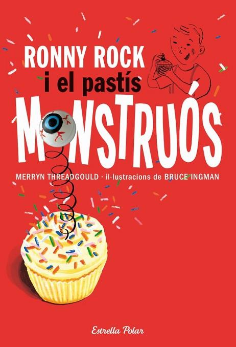 RONNY ROCK I EL PASTÍS MONSTRUÓS | 9788415697251 | INGMAN, BRUCE | Llibreria Online de Vilafranca del Penedès | Comprar llibres en català