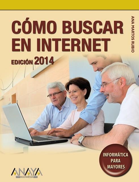 CÓMO BUSCAR EN INTERNET. EDICIÓN 2014 | 9788441533981 | MARTOS RUBIO, ANA | Llibreria Online de Vilafranca del Penedès | Comprar llibres en català