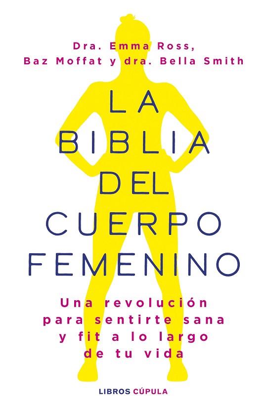 LA BIBLIA DEL CUERPO FEMENINO | 9788448037390 | ROSS, EMMA/MOFFAT, BAZ/DR BELLA SMITH | Llibreria Online de Vilafranca del Penedès | Comprar llibres en català