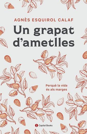 UN GRAPAT D'AMETLLES | 9788412408638 | ESQUIROL I CALAF, AGNÈS | Llibreria Online de Vilafranca del Penedès | Comprar llibres en català