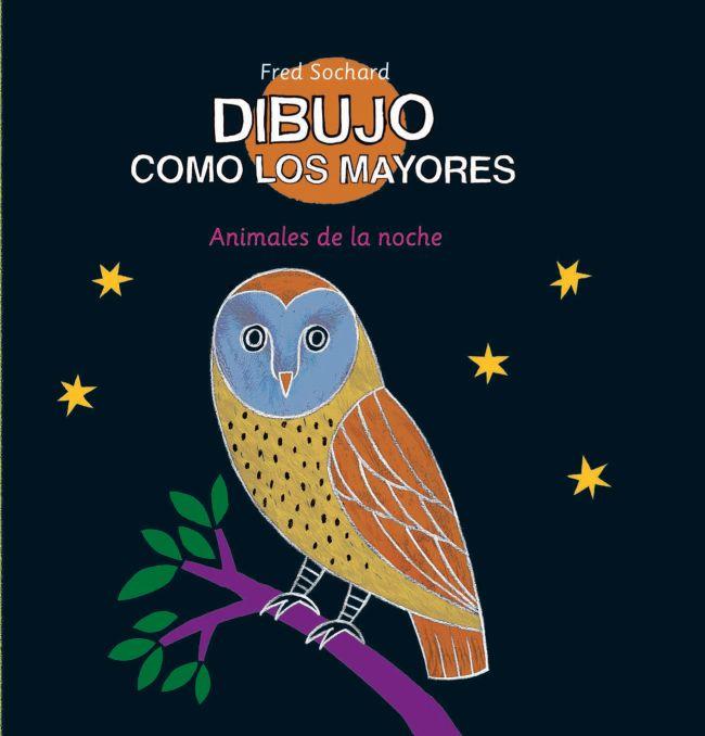 DIBUJO COMO LOS MAYORES LOS ANIMALES DE LA NOCHE | 9788492766598 | SOCHARD, FRED | Llibreria Online de Vilafranca del Penedès | Comprar llibres en català