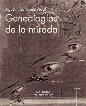 GENEALOGÍAS DE LA MIRADA | 9788437641775 | SÁNCHEZ VIDAL, AGUSTÍN | Llibreria Online de Vilafranca del Penedès | Comprar llibres en català