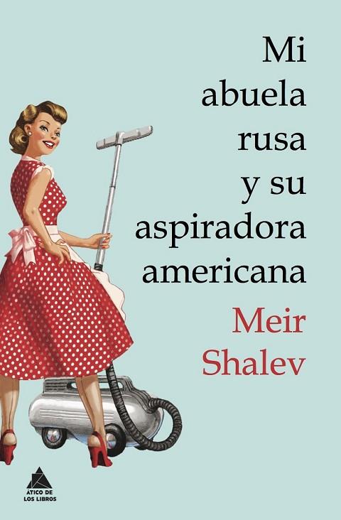 MI ABUELA RUSA Y SU ASPIRADORA AMERICANA | 9788493971946 | SHALEV, MEIR | Llibreria Online de Vilafranca del Penedès | Comprar llibres en català