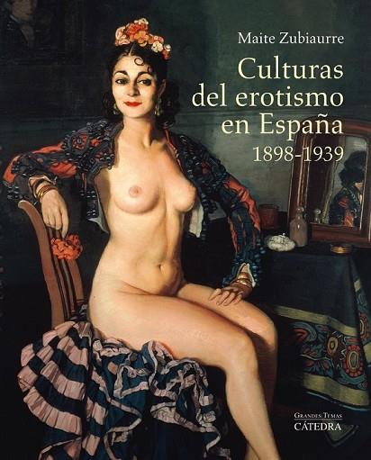 CULTURAS DEL EROTISMO EN ESPAÑA, 1898-1939 | 9788437633114 | ZUBIAURRE, MAITE | Llibreria Online de Vilafranca del Penedès | Comprar llibres en català