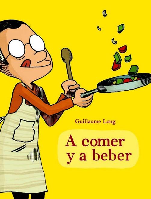 A COMER Y A BEBER | 9788415530121 | LONG, GUILLAUME | Llibreria Online de Vilafranca del Penedès | Comprar llibres en català