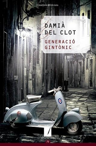 GENERACIÓ GINTÒNIC | 9788490343999 | DEL CLOT, DAMIÀ | Llibreria Online de Vilafranca del Penedès | Comprar llibres en català