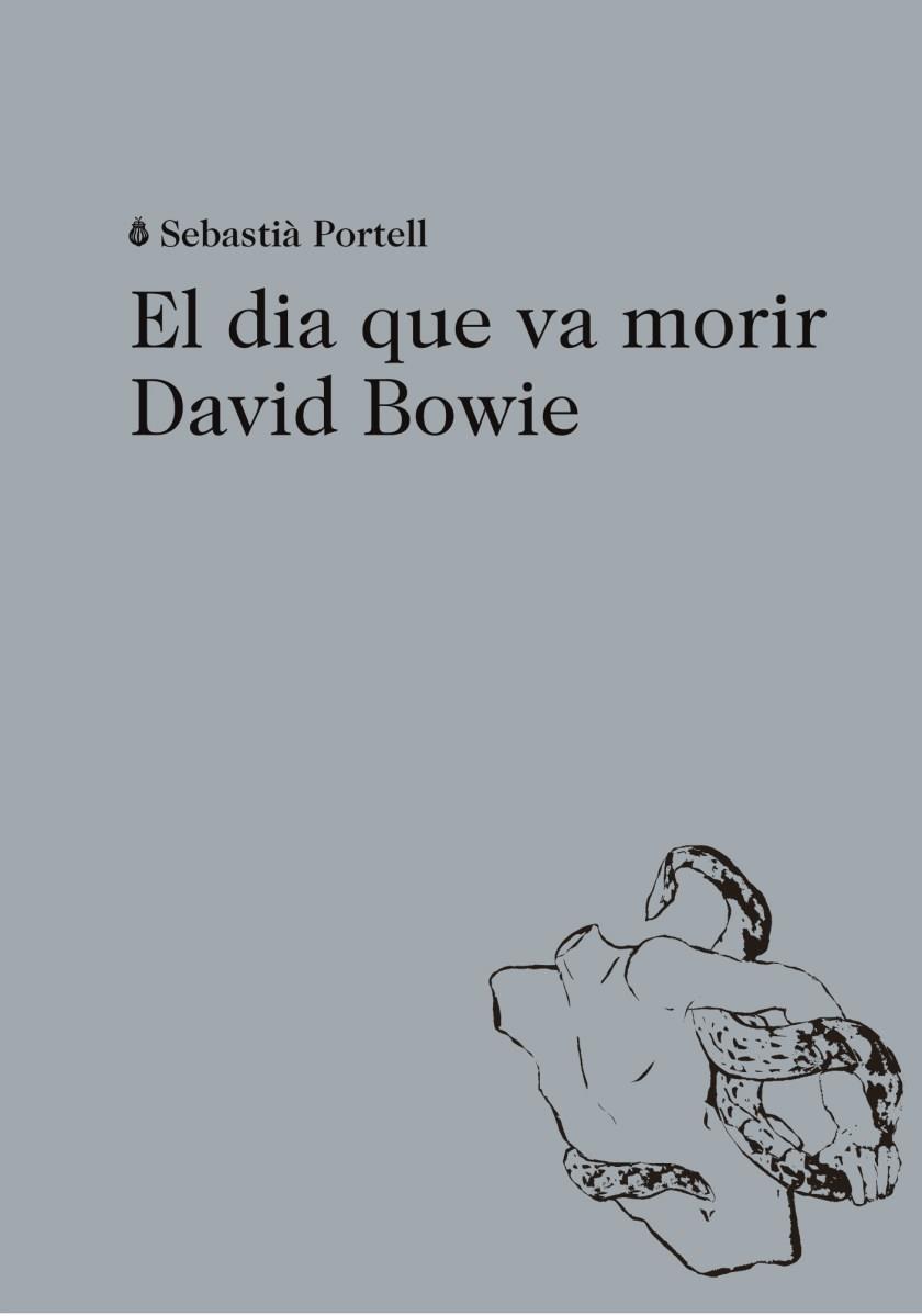 EL DIA QUE VA MORIR DAVID BOWIE | 9788494524943 | PORTELL CLAR, SEBASTIÀ | Llibreria Online de Vilafranca del Penedès | Comprar llibres en català