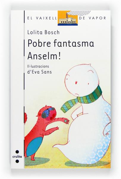 POBRE FANTASMA ANSELM | 9788466127936 | BOSCH, LOLITA | Llibreria Online de Vilafranca del Penedès | Comprar llibres en català