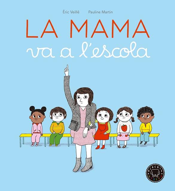 LA MAMA VA A L'ESCOLA | 9788416290963 | VEILLÉ, ÉRIC | Llibreria Online de Vilafranca del Penedès | Comprar llibres en català