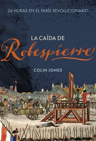LA CAIDA DE ROBESPIERRE | 9788491995265 | JONES, COLIN | Llibreria Online de Vilafranca del Penedès | Comprar llibres en català