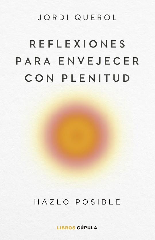 REFLEXIONES PARA ENVEJECER CON PLENITUD | 9788448040710 | QUEROL, JORDI | Llibreria Online de Vilafranca del Penedès | Comprar llibres en català