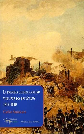 LA PRIMERA GUERRA CARLISTA VISTA POR LOS BRITÁNICOS 1833-1840 | 9788477742654 | SANTACARA, CARLOS | Llibreria Online de Vilafranca del Penedès | Comprar llibres en català