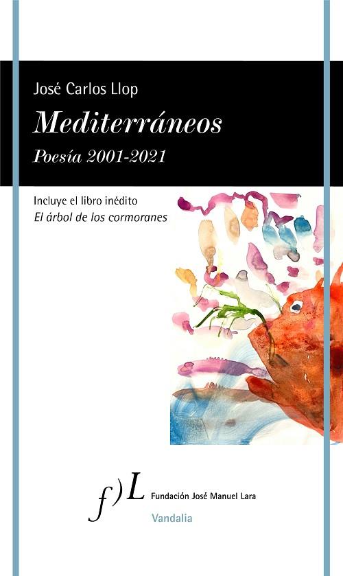 MEDITERRÁNEOS  POESÍA 2001 2021 | 9788417453923 | LLOP, JOSÉ CARLOS | Llibreria Online de Vilafranca del Penedès | Comprar llibres en català