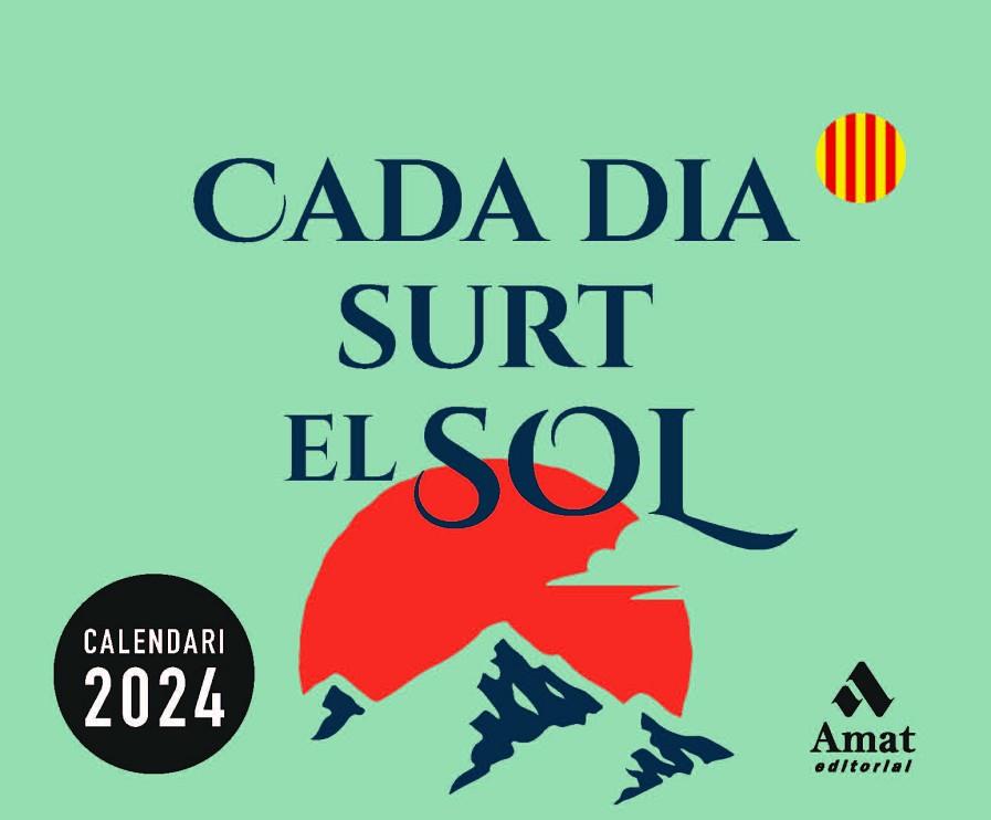 CALENDARI CADA DIA SURT EL SOL 2024 | 9788419870018 | AMAT EDITORIAL | Llibreria Online de Vilafranca del Penedès | Comprar llibres en català