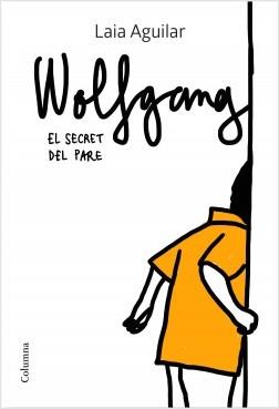 WOLFGANG. EL SECRET DEL PARE | 9788466425339 | AGUILAR SARIOL, LAIA | Llibreria L'Odissea - Libreria Online de Vilafranca del Penedès - Comprar libros