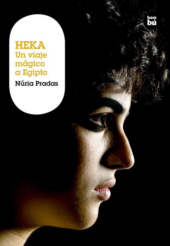 HEKA UN VIAJE MAGICO A EGIPTO | 9788483430989 | PRADAS, NURIA | Llibreria Online de Vilafranca del Penedès | Comprar llibres en català