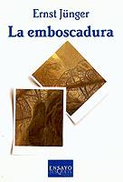 LA EMBOSCADURA | 9788472238503 | E.JÜNGER | Llibreria Online de Vilafranca del Penedès | Comprar llibres en català
