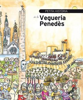 PETITA HISTÒRIA DE LA VEGUERIA PENEDÈS | 9788499796253 | CERVERA, MANEL | Llibreria Online de Vilafranca del Penedès | Comprar llibres en català