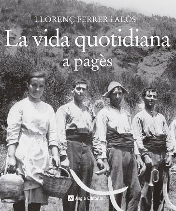 LA VIDA QUOTIDIANA A PAGÈS | 9788415307372 | FERRER I ALÒS, LLORENÇ | Llibreria Online de Vilafranca del Penedès | Comprar llibres en català