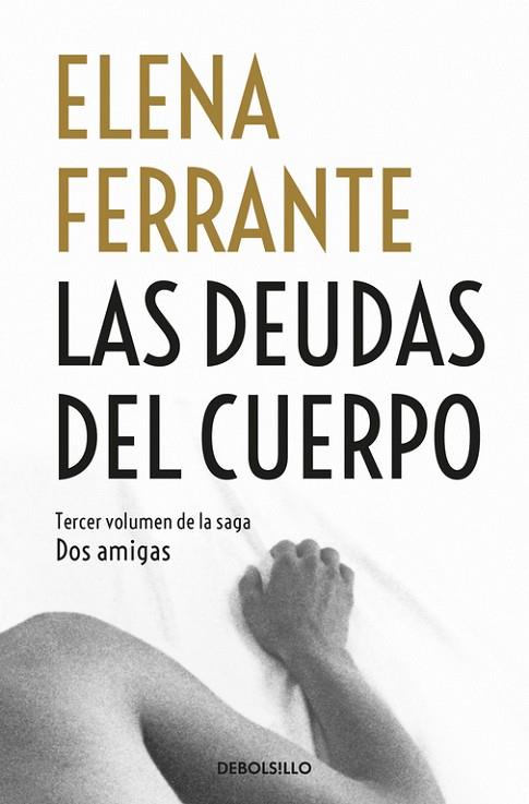 LAS DEUDAS DEL CUERPO (DOS AMIGAS 3) | 9788466344371 | FERRANTE, ELENA | Llibreria Online de Vilafranca del Penedès | Comprar llibres en català