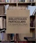 BIBLIOTEQUES PARTICULARS DE BARCELONA | 9788498505955 | SUBIRANA ORTÍN, JAUME | Llibreria Online de Vilafranca del Penedès | Comprar llibres en català