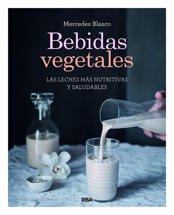 BEBIDAS VEGETALES | 9788491181422 | BLASCO GIMENO, MERCEDES | Llibreria Online de Vilafranca del Penedès | Comprar llibres en català