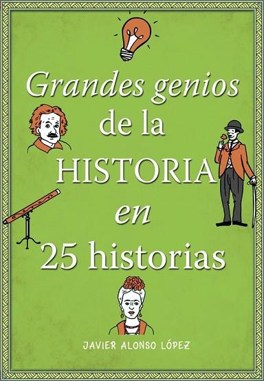 GRANDES GENIOS DE LA HISTORIA EN 25 HISTORIAS | 9788490434857 | ALONSO LÓPEZ, JAVIER | Llibreria Online de Vilafranca del Penedès | Comprar llibres en català