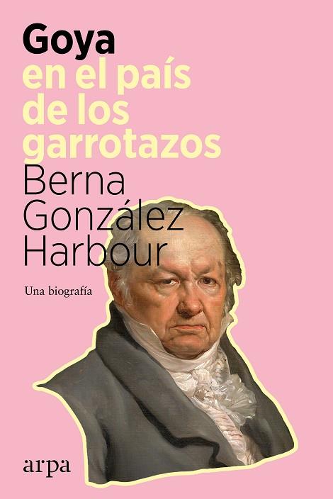 GOYA EN EL PAÍS DE LOS GARROTAZOS | 9788418741098 | GONZÁLEZ HARBOUR, BERNA | Llibreria Online de Vilafranca del Penedès | Comprar llibres en català