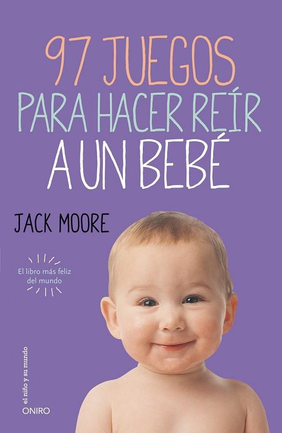 97 JUEGOS PARA HACER REÍR A UN BEBÉ | 9788497547413 | MOORE, JACK | Llibreria Online de Vilafranca del Penedès | Comprar llibres en català