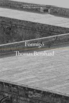 FORMIGÓ | 9788417410186 | BERNHARD, THOMAS | Llibreria Online de Vilafranca del Penedès | Comprar llibres en català