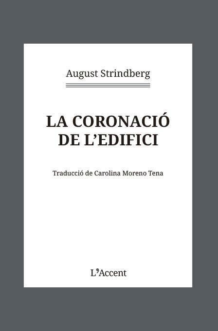 LA CORONACIÓ DE L'EDIFICI | 9788418680403 | STRINDBERG, AUGUST | Llibreria Online de Vilafranca del Penedès | Comprar llibres en català
