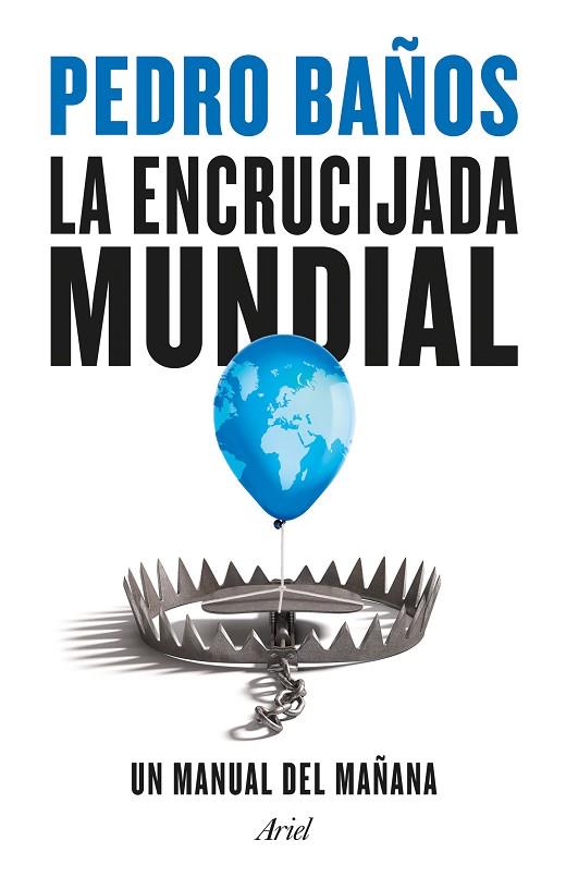 LA ENCRUCIJADA MUNDIAL | 9788434435834 | BAÑOS, PEDRO | Llibreria Online de Vilafranca del Penedès | Comprar llibres en català