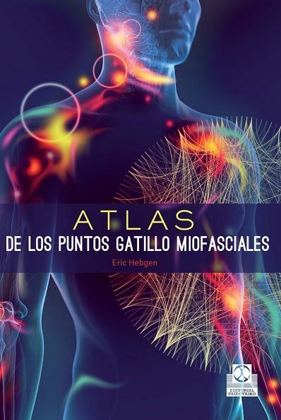 ATLAS DE LOS PUNTOS GATILLO MIOFASCIALES | 9788499105635 | HEBGEN, ERIC | Llibreria Online de Vilafranca del Penedès | Comprar llibres en català