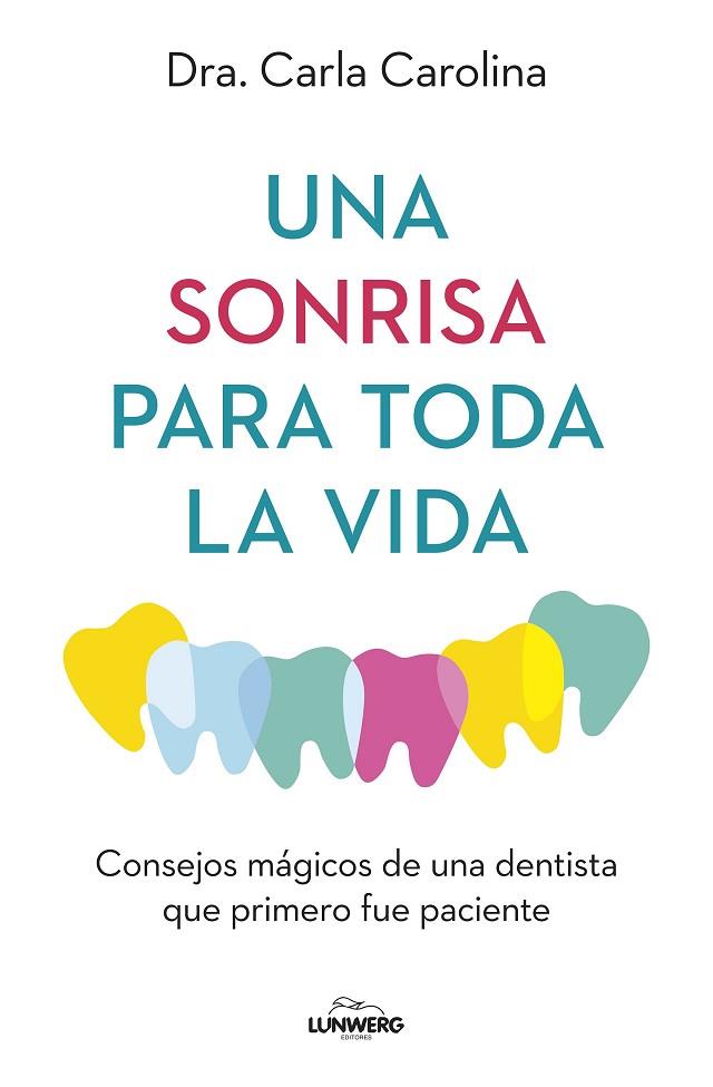 UNA SONRISA PARA TODA LA VIDA | 9788419466914 | DRA. CARLA CAROLINA | Llibreria Online de Vilafranca del Penedès | Comprar llibres en català