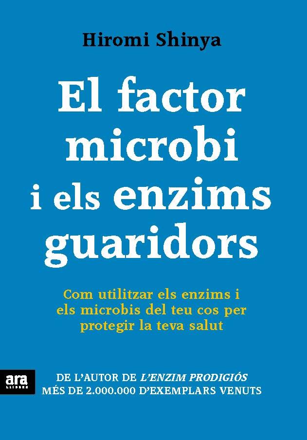 EL FACTOR MICROBI I ELS ENZIMS GUARIDORS | 9788415642770 | SHINYA, HIROMI | Llibreria Online de Vilafranca del Penedès | Comprar llibres en català