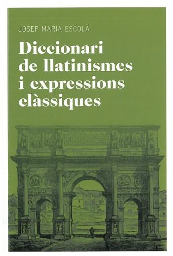 DICCIONARI DE LLATINISMES I EXPRESSIONS CLASSIQUES | 9788492672769 | ESCOLA, JOSEP MARIA | Llibreria Online de Vilafranca del Penedès | Comprar llibres en català
