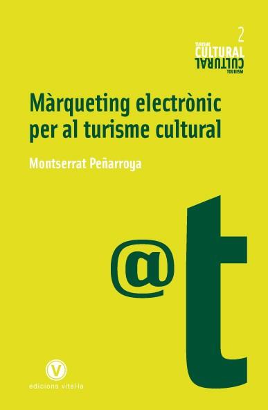 MARQUETING ELECTRONIC PER AL TURISME CULTURAL | 9788493716233 | PEÑARROYA, MONTSERRAT | Llibreria Online de Vilafranca del Penedès | Comprar llibres en català