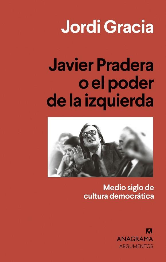 JAVIER PRADERA O EL PODER DE LA IZQUIERDA | 9788433964397 | GRACIA, JORDI | Llibreria Online de Vilafranca del Penedès | Comprar llibres en català
