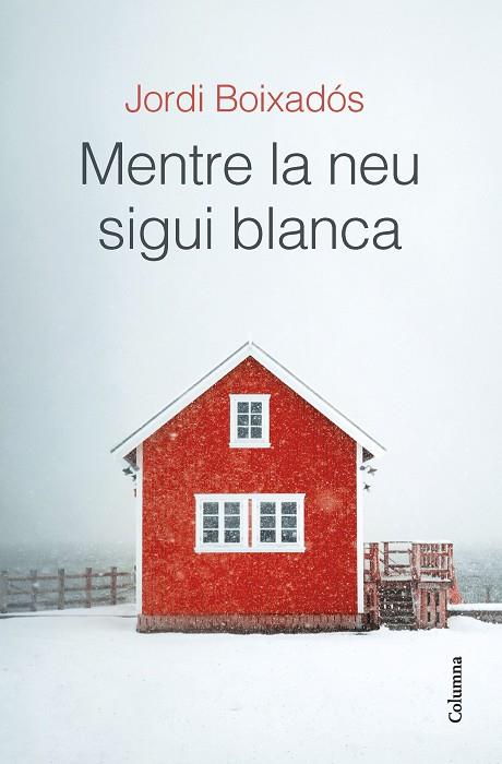 MENTRE LA NEU SIGUI BLANCA | 9788466429481 | BOIXADÓS BISBAL, JORDI | Llibreria Online de Vilafranca del Penedès | Comprar llibres en català