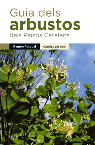 GUIA DELS ARBUSTOS DELS PAÏSOS CATALANS | 9788490341971 | PASCUAL LLUVIÀ, RAMON | Llibreria Online de Vilafranca del Penedès | Comprar llibres en català