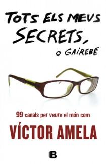 TOTS ELS MEUS SECRETS O GAIREBE | 9788466651363 | AMELA, VICTOR | Llibreria Online de Vilafranca del Penedès | Comprar llibres en català
