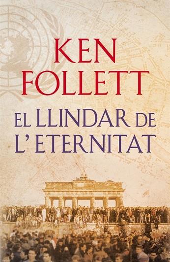 EL LLINDAR DE L'ETERNITAT (THE CENTURY 3) | 9788415961079 | FOLLETT, KEN | Llibreria Online de Vilafranca del Penedès | Comprar llibres en català